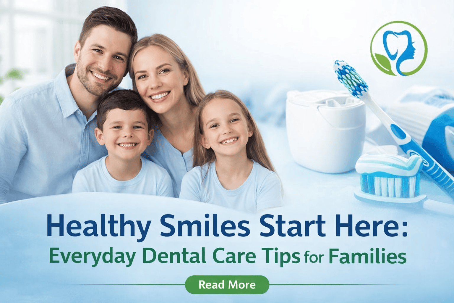 Healthy Smiles Start Here: Everyday Dental Care Tips for Families