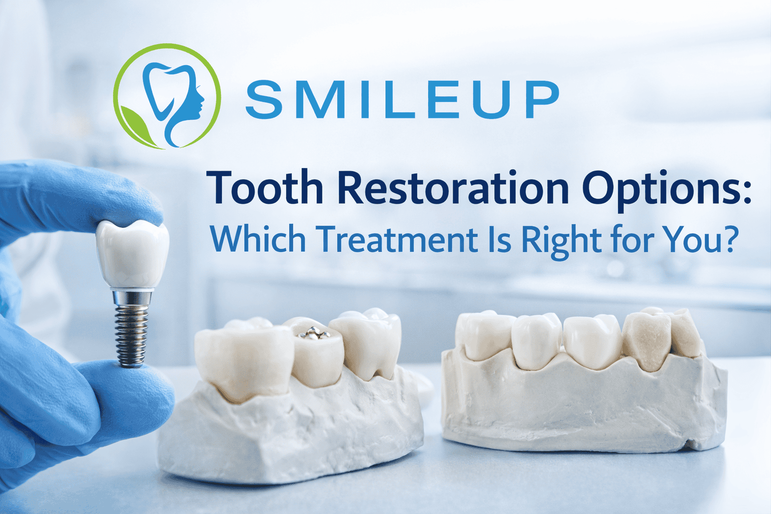 Tooth Restoration Options: Which Treatment Is Right for You?